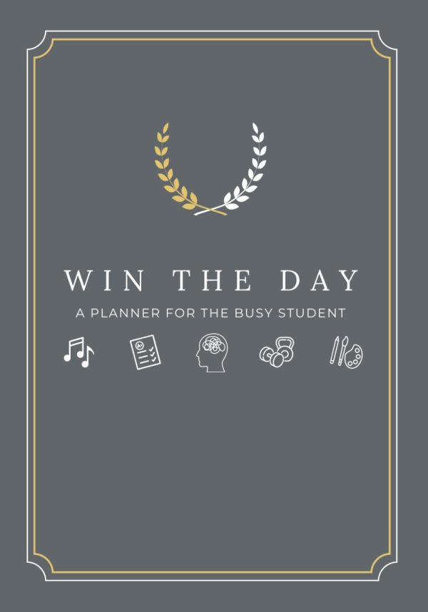 Win the Day: A Comprehensive Planner for Busy Students to Help Manage Their Time, Build a Positive Mindset, and Maximize Productivity Paperback